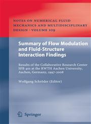Summary of Flow Modulation and Fluid-Structure Interaction Findings Results of the Collaborative Research Center Sfb 401 at the Rwth Aachen Universit,3642263720,9783642263729