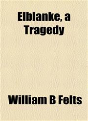 Elblanke, a Tragedy,1154691802,9781154691801