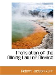 Translation of the Mining Law of Mexico,1117313514,9781117313511