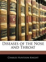 Diseases of the Nose and Throat,1144621410,9781144621412