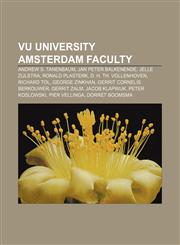 VU University Amsterdam faculty Andrew S. Tanenbaum, Jan Peter Balkenende, Jelle Zijlstra, Ronald Plasterk, D. H. Th. Vollenhoven, Richard Tol,1155603729,9781155603728