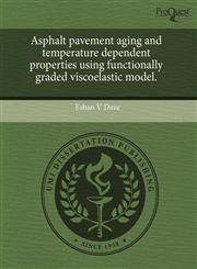 Asphalt pavement aging and temperature dependent properties using functionally graded viscoelastic model.,1243697369,9781243697363