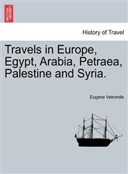 Travels in Europe, Egypt, Arabia, Petraea, Palestine and Syria.,1241125732,9781241125738