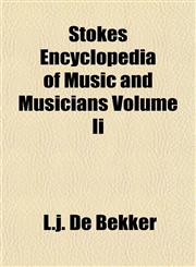 Stokes Encyclopedia of Music and Musicians Volume Ii,1153173166,9781153173162