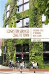 Ecosystem Services Come To Town Greening Cities by Working with Nature,1405195061,9781405195065