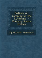 Bodines; Or, Camping on the Lycoming - Primary Source Edition,1294768794,9781294768791