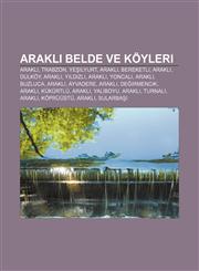 Araklı belde ve köyleri Araklı, Trabzon, Yeşilyurt, Araklı, Bereketli, Araklı, Dulköy, Araklı, Yıldızlı, Araklı, Yoncalı, Araklı, Buzluca,123291973X,9781232919735