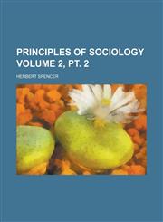 Principles of Sociology Volume 2, PT. 2,1151125490,9781151125491