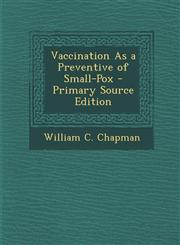 Vaccination as a Preventive of Small-Pox - Primary Source Edition,1287777732,9781287777731