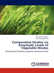 Comparative Studies on Enzymatic Levels of Vegetable Wastes,3847373374,9783847373377