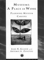 Museums A Place to Work: Planning Museum Careers,0415127246,9780415127240