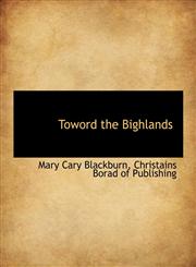 Toword the Bighlands,1140467182,9781140467182
