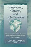 Employees, Careers, and Job Creation Developing Growth-Oriented Human Resources Strategies and Programs,0470547669,9780470547663