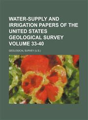 Water-supply and irrigation papers of the United States Geological Survey Volume 33-40,1130266486,9781130266481