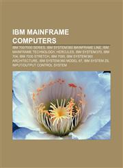 IBM mainframe computers IBM 700|7000 series, IBM System|360 mainframe line, IBM mainframe technology, Hercules, IBM System|370, IBM 704,1158024274,9781158024278