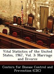 Vital Statistics of the United States, 1967, Vol. 3 Marriage and Divorce,1249175461,9781249175469