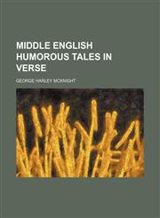 Middle English humorous tales in verse,1152416405,9781152416406