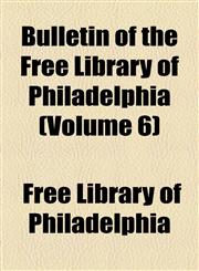 Bulletin of the Free Library of Philadelphia (Volume 6),1154575454,9781154575453