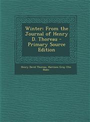 Winter From the Journal of Henry D. Thoreau - Primary Source Edition,129530158X,9781295301584
