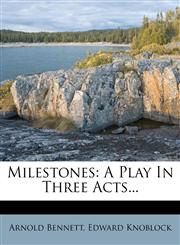 Milestones A Play in Three Acts...,1273771052,9781273771057