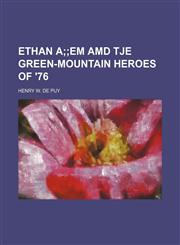 Ethan A; Em Amd Tje Green-Mountain Heroes of '76,1154149722,9781154149722
