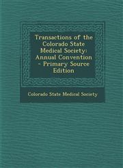 Transactions of the Colorado State Medical Society Annual Convention - Primary Source Edition,1287532012,9781287532019