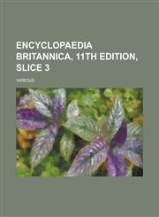 Encyclopaedia Britannica, 11th Edition, Slice 3 Volume 11,1236732766,9781236732767