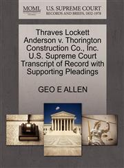 Thraves Lockett Anderson v. Thorington Construction Co., Inc. U.S. Supreme Court Transcript of Record with Supporting Pleadings,1270453092,9781270453093