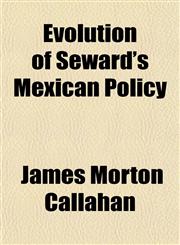Evolution of Seward's Mexican Policy,1151642304,9781151642301