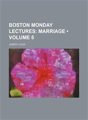 Boston Monday Lectures (Volume 6); Marriage,1458825507,9781458825506