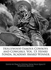 Hollywood Famous Cowboys and Cowgirls, Vol. 13 Henry Fonda, Academy Award Winner,1171173237,9781171173236