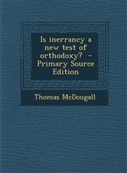 Is Inerrancy a New Test of Orthodoxy? - Primary Source Edition,1295340828,9781295340828