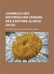 Jahrbuch Des Historischen Vereins Des Kantons Glarus (20-25),1234661144,9781234661144