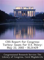 Crs Report for Congress Turkey: Issues for U.S. Policy: May 22, 2002 - Rl31429,1287862993,9781287862994