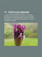 11. yüzyılda Bizans 11. yüzyılda Bizans imparatorları, 11. yüzyılda Bizanslılar, II. Basileios, IV. Mikhail Paflagonyalı,1232949892,9781232949893
