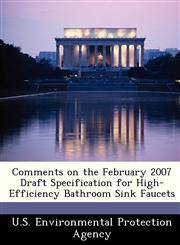 Comments on the February 2007 Draft Specification for High-Efficiency Bathroom Sink Faucets,1249456924,9781249456926