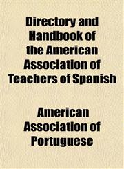 Directory and Handbook of the American Association of Teachers of Spanish,1152233777,9781152233775