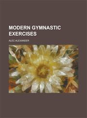 Modern Gymnastic Exercises,1151745537,9781151745538