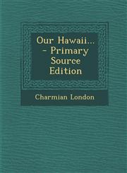 Our Hawaii... - Primary Source Edition,1293682241,9781293682241