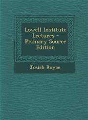 Lowell Institute Lectures - Primary Source Edition,1287570895,9781287570899