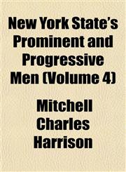 New York State's Prominent and Progressive Men (Volume 4),1153411334,9781153411332