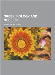Greek Biology and Medicine,1230286535,9781230286532