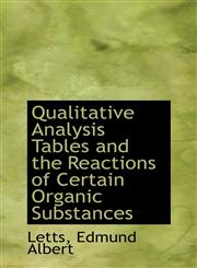 Qualitative Analysis Tables and the Reactions of Certain Organic Substances,1110775504,9781110775507