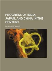 Progress of India, Japan, and China in the Century,1458957888,9781458957887