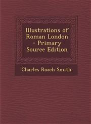 Illustrations of Roman London - Primary Source Edition,1295508559,9781295508556