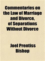 Commentaries on the Law of Marriage and Divorce, of Separations Without Divorce,1152146688,9781152146686