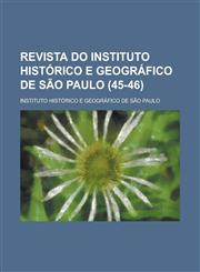Revista Do Instituto Historico E Geografico de Sao Paulo (45-46 ),1234436051,9781234436056