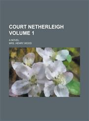 Court Netherleigh; A Novel Volume 1,1234256711,9781234256715