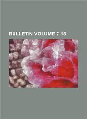 Bulletin Volume 7-18,1130236846,9781130236842
