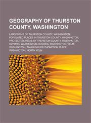 Geography of Thurston County, Washington Landforms of Thurston County, Washington, Populated places in Thurston County, Washington,1233165429,9781233165421